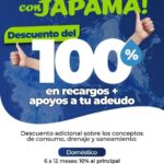 “Ponte al Día con JAPAMA”, descuentos de hasta el 100%