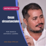Cosas circustanciales  Entre Veredas … Marco Antonio Lizárraga 