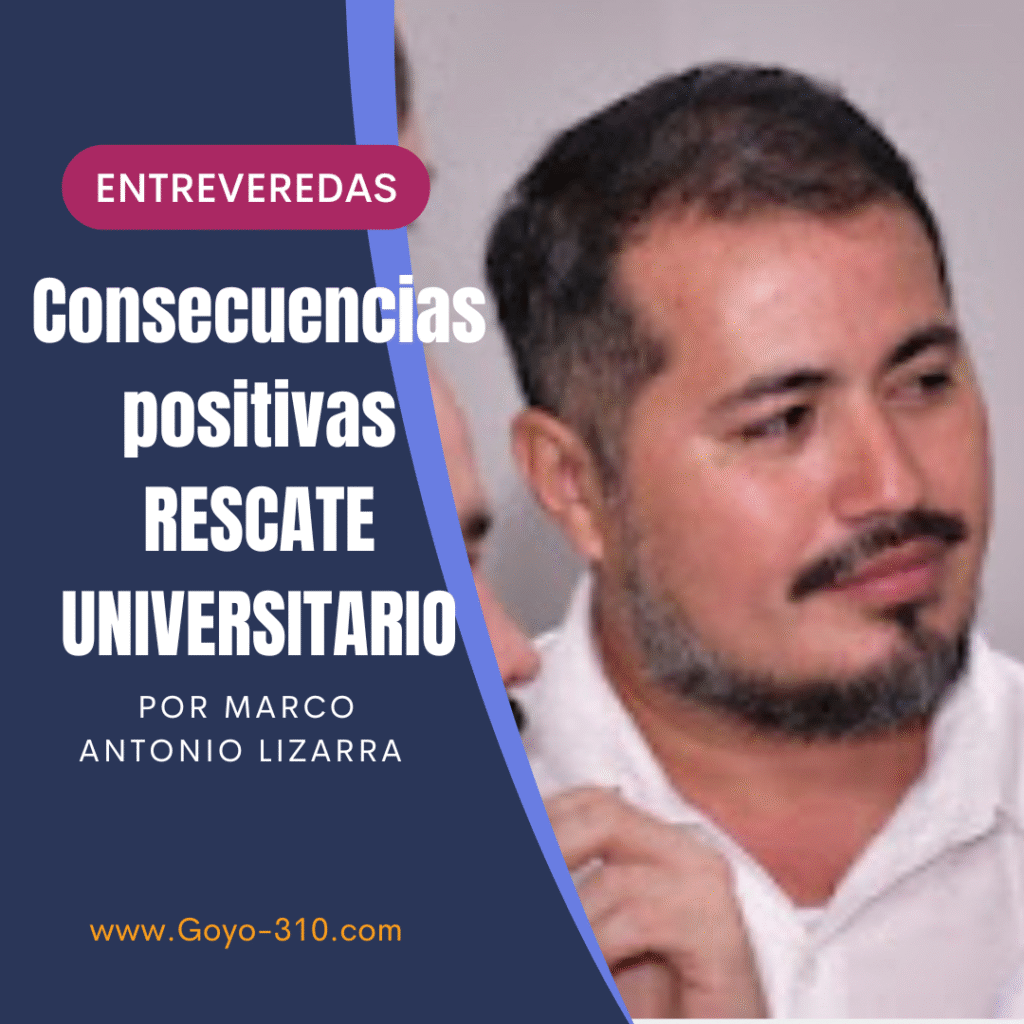 Consecuencias positivas RESCATE UNIVERSITARIO Entre Veredas… por Marco Antonio Lizárraga