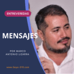 MENSAJES Entre Veredas ….Marco Antonio Lizárraga