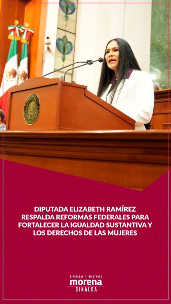 Diputada Elizabeth Ramírez respalda reformas federales para fortalecer la igualdad sustantiva y los derechos de las mujeres