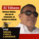 Mariscos Reginos, más que un restaurante, un símbolo de Culiacán…..EL TÁBANO Por Ismael Checa Landeros.