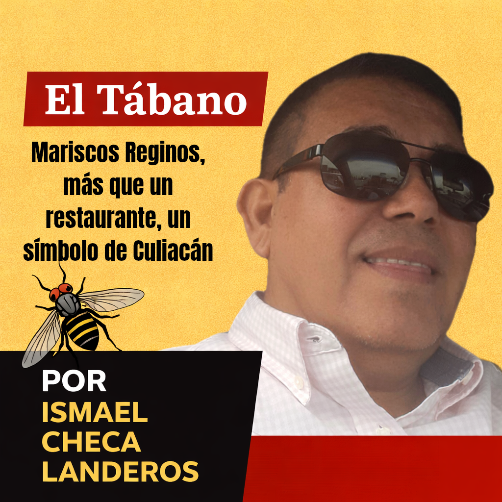 Mariscos Reginos, más que un restaurante, un símbolo de Culiacán…..EL TÁBANO Por Ismael Checa Landeros.