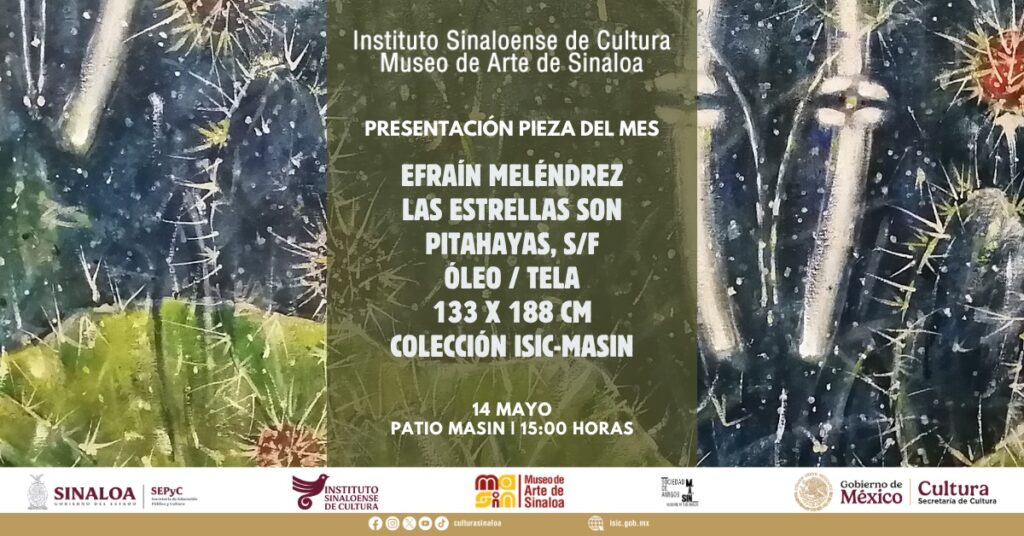 “Las estrellas son pitahayas”, de EfraínMeléndrez, será la Pieza del Mes en el MASIN
