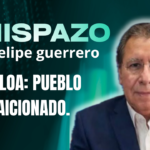 SINALOA: PUEBLO TRAICIONADO… CHISPAZO/ Felipe Guerrero Bojórquez