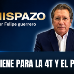 ¿QUÉ VIENE PARA LA 4T Y EL PAÍS? CHISPAZO / Felipe Guerrero Bojórquez
