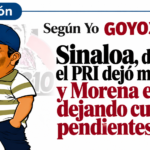 Sinaloa, donde el PRI dejó memoria y Morena está dejando cuentas pendientes