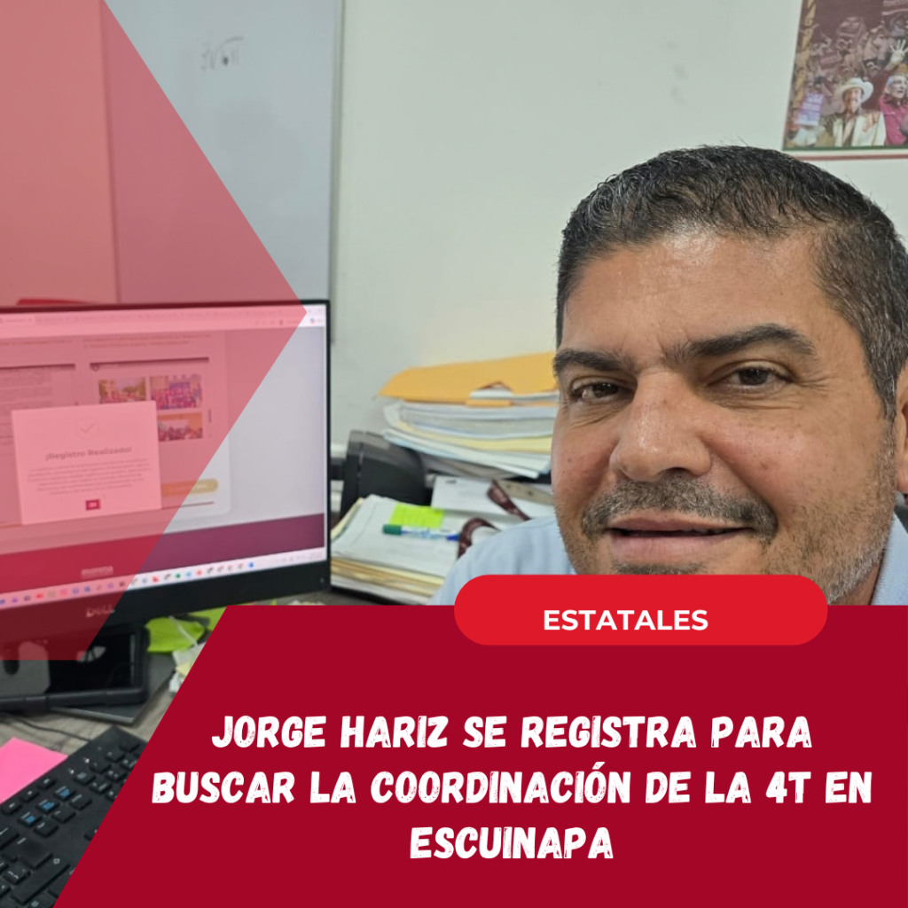 Jorge Hariz se registra para buscar la coordinación de la 4T en Escuinapa